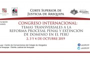 PODER JUDICIAL REALIZA EN AREQUIPA CONGRESO INTERNACIONAL SOBRE REFORMA PROCESAL PENAL Y EXTINCIÓN DE DOMINIO